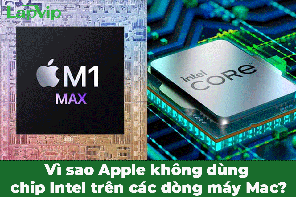 Vì Sao Apple Không Dùng Chip Intel Trên Các Dòng Máy Mac?