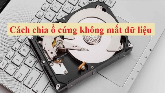 Cách chia lại ổ cứng không mất dữ liệu