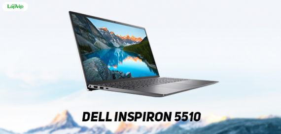 Đánh giá Dell Inspiron 5510 - Laptop giá rẻ có cấu hình cao