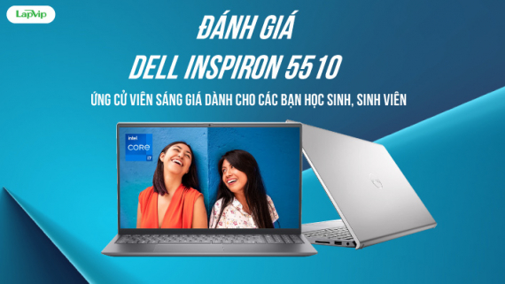 Đánh giá Dell Inspiron 5510: Người bạn đắc lực cho học tập và làm việc từ xa