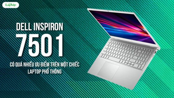 [Review] Dell Inspiron 7501: Có quá nhiều ưu điểm trên một chiếc laptop phổ thông