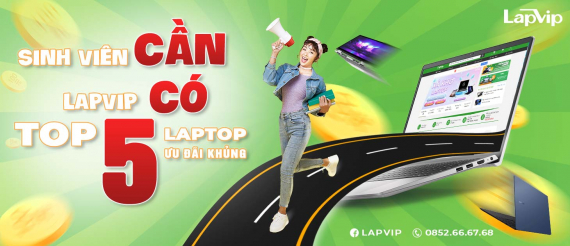 Sinh Viên Cần Lapvip Có Top 5 Mẫu Laptop Ưu Đãi Cực Sốc