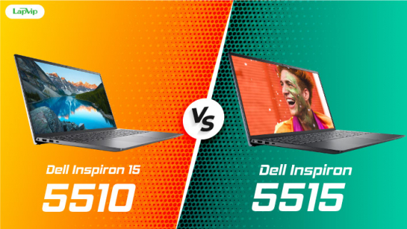 Sự khác biệt giữa Dell Inspiron 15 5510 và Dell Inspiron 5515. Nên mua máy nào?